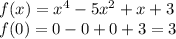 f(x)=x^4-5x^2+x+3\\f(0)=0-0+0+3=3