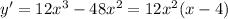 y'=12x^3-48x^2=12x^2(x-4)