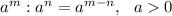 \\a^m:a^n=a^{m-n}, \ \ a0