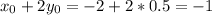 x_0+2y_0=-2+2*0.5=-1