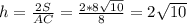 h= \frac{2S}{AC} = \frac{2*8 \sqrt{10} }{8} =2 \sqrt{10}