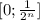 [0; \frac{1}{2 ^{n} } ]