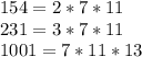 154=2*7*11 \\ &#10;231=3*7*11 \\ &#10;1001=7*11*13 \\