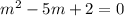 m^2-5m+2=0