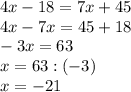 4x-18=7x+45\\4x-7x=45+18\\-3x=63\\x=63:(-3)\\x=-21