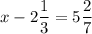 x-2\dfrac{1}{3}=5\dfrac{2}{7}