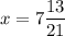 x=7\dfrac{13}{21}