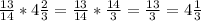 \frac{13}{14}*4\frac{2}{3}=\frac{13}{14}*\frac{14}{3}=\frac{13}{3}=4\frac{1}{3}