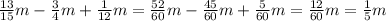 \frac{13}{15}m-\frac{3}{4}m+\frac{1}{12}m=\frac{52}{60}m-\frac{45}{60}m+\frac{5}{60}m=\frac{12}{60}m=\frac{1}{5}m