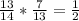 \frac{13}{14}*\frac{7}{13}=\frac{1}{2}