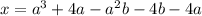 x=a^{3}+4a-a^{2}b-4b-4a