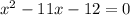 x^2-11x-12=0