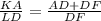 \frac{KA}{LD} = \frac{AD+DF}{DF}