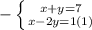 -\left \{ {{x+y=7}\atop {x-2y=1} (1)} \right