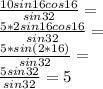 \frac{10sin 16cos 16}{sin 32}=\\ \frac{5*2sin 16cos 16}{sin 32}=\\ \frac{5*sin (2*16)}{sin 32}=\\ \frac{5 sin 32}{sin 32}=5