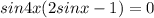 sin4x(2sinx-1)=0