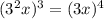 (3^2x)^3=(3x)^4