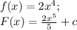 f(x)=2x^4;\\ F(x)=\frac{2x^5}{5}+c