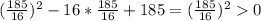 (\frac{185}{16})^{2}-16*\frac{185}{16}+185=(\frac{185}{16})^{2}0