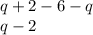 q+2-6-q \\ q-2