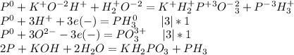 P^0+K^+O^{-2}H^++H^+_2O^-^2 =K^+H^+_2P^+^3O^-^2_3+P^-^3H^+_3 \\ P^0 +3H^+ + 3e(-) = PH_3^0 \ \ \ \ \ \ |3|*1\\ P^0 + 3 O^{2-}- 3e(-) = PO_3^{3+} \ \ \ \ |3|*1 \\ 2P+KOH+2H_2O = KH_2PO_3+PH_3