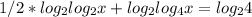 1/2*log_2log_2x+log_2log_4x=log_24