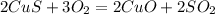 2CuS+3O_2=2CuO+2SO_2