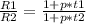 \frac{R1}{R2}=\frac{1+p*t1}{1+p*t2} 