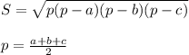 S=\sqrt{p(p-a)(p-b)(p-c)} \\ \\p=\frac{a+b+c}{2}