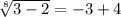 \sqrt[8]{3-2}=-3+4