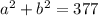 a^2+b^2=377