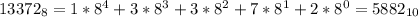 13372_8 = 1*8^4+3*8^3+3*8^2+7*8^1+2*8^0 = 5882_{10}