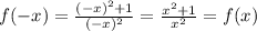 f(-x)= \frac{ (-x)^{2} +1}{ (-x)^{2} }= \frac{ x^{2} +1}{ x^{2} }=f(x)