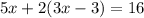 5x+2(3x-3)=16