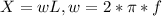 X= wL, w = 2*\pi*f