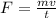 F = \frac{mv}{t}