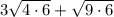 3 \sqrt{4\cdot6} + \sqrt{9\cdot6} 