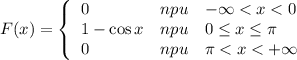 F(x)=\left\{\begin{array}{lll}0&npu&-\infty<x<0\\1-\cos x&npu&0\leq x\leq\pi\\0&npu&\pi<x<+\infty\end{array}\right.