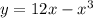 y=12x-x^3 