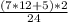 \frac{(7*12+5)*2}{24}