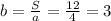 b=\frac{S}{a}=\frac{12}{4}=3