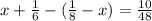 x+ \frac{1}{6} -( \frac{1}{8} -x)= \frac{10}{48}