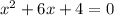 x^{2} +6x+4 =0