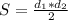 S= \frac{d_1*d_2}{2} 