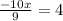 \frac{-10x}{9} =4