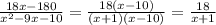 \frac{18x-180}{x^2-9x-10}=\frac{18(x-10)}{(x+1)(x-10)}=\frac{18}{x+1}