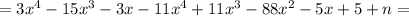 =3x^{4}-15x^{3}-3x-11x^{4}+11x^{3}-88x^{2}-5x+5+n=