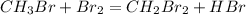 CH_{3}Br+Br_{2}=CH_{2}Br_{2}+HBr