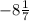 -8\frac{1}{7}