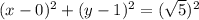 (x-0)^2+(y-1)^2=(\sqrt{5})^2